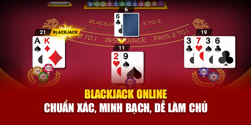 blackjack-online-chuan-xac-minh-bach-de-lam-chu