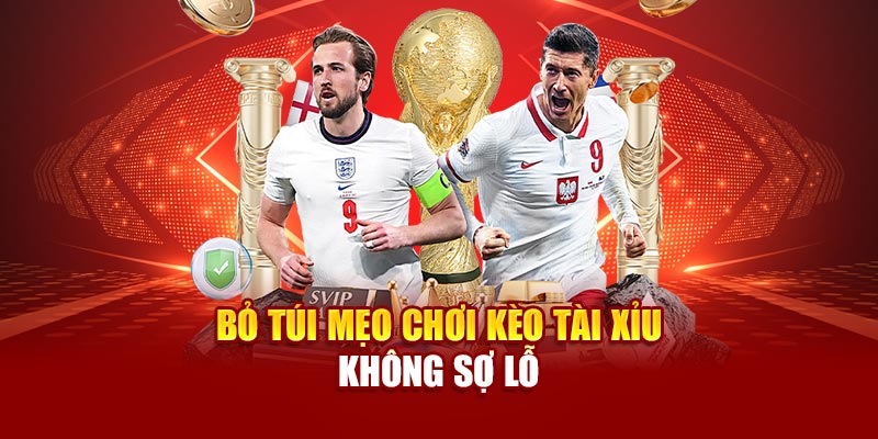 Bỏ túi mẹo chơi kèo tài xỉu không sợ lỗ