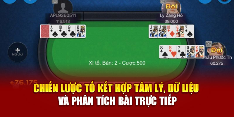Chiến lược tố kết hợp tâm lý, dữ liệu và phân tích bài trực tiếp
