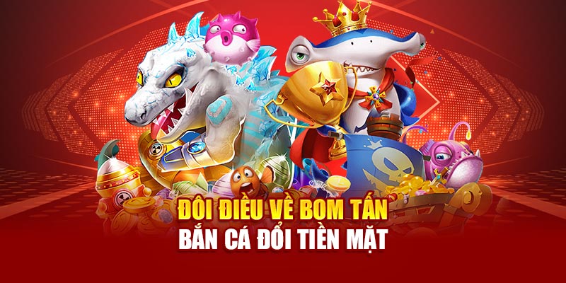 Đôi điều về bom tấn bắn cá đổi tiền mặt