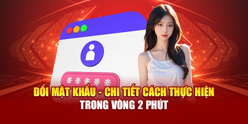 doi-mat-khau-chi-tiet-cach-thuc-hien-trong-vong-2-phut