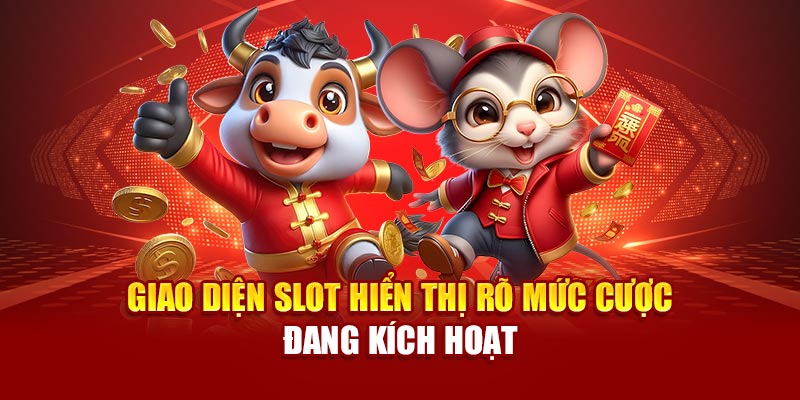 Giao diện slot hiển thị rõ mức cược đang kích hoạt
