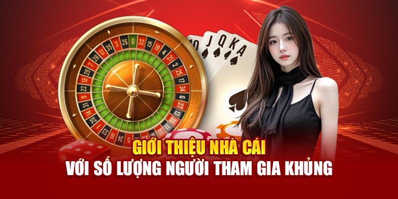 Giới thiệu nhà cái với số lượng người tham gia khủng
