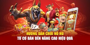 huong-dan-choi-no-hu-tu-co-ban-den-nang-cao-hieu-qua