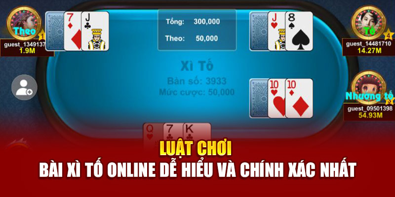 luat-choi-bai-xi-to-online-de-hieu-va-chinh-xac-nhat