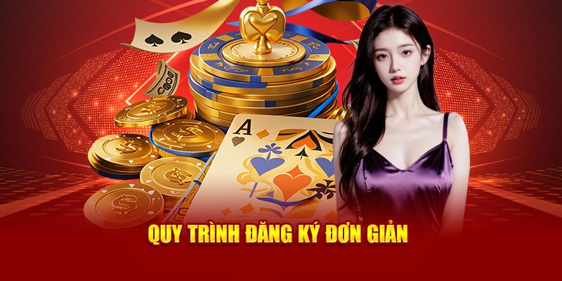 Quy trình đăng ký đơn giản