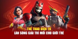 the-thao-dien-tu-–-lan-song-giai-tri-moi-cho-gioi-tre