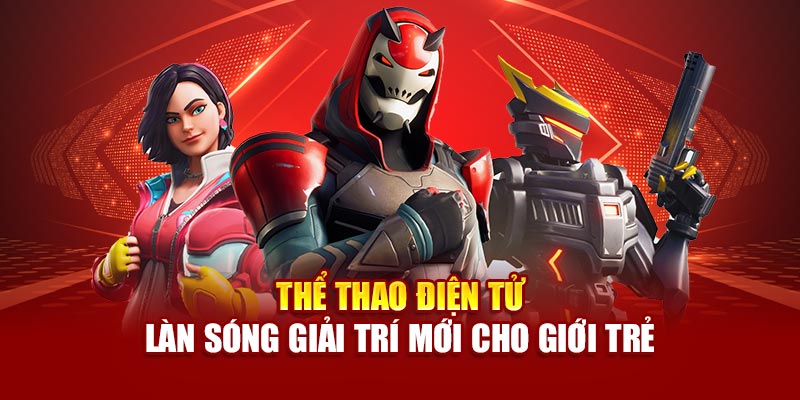the-thao-dien-tu-–-lan-song-giai-tri-moi-cho-gioi-tre