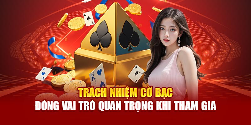 Trách nhiệm cờ bạc đóng vai trò quan trọng khi tham gia