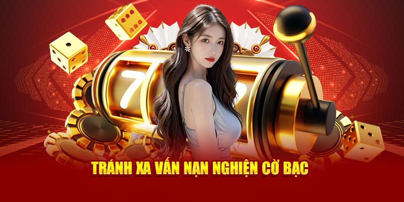 Tránh xa vấn nạn nghiện cờ bạc