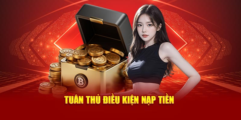 Tuân thủ điều kiện nạp tiền